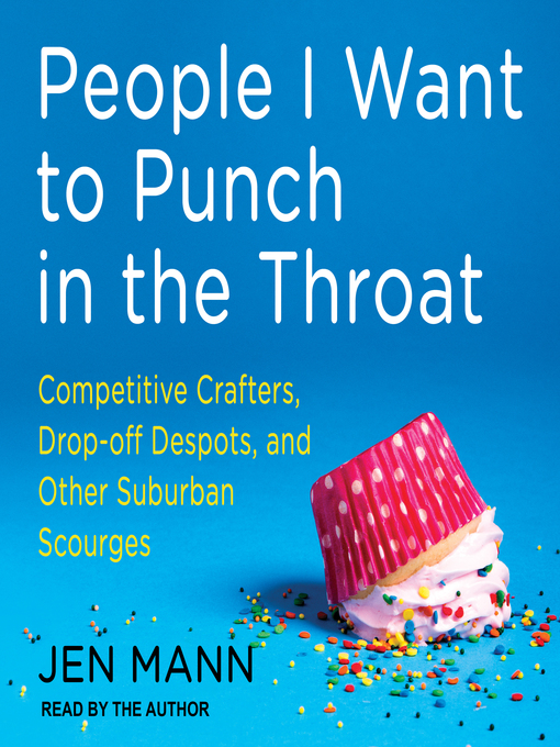 Title details for People I Want to Punch in the Throat by Jen Mann - Available